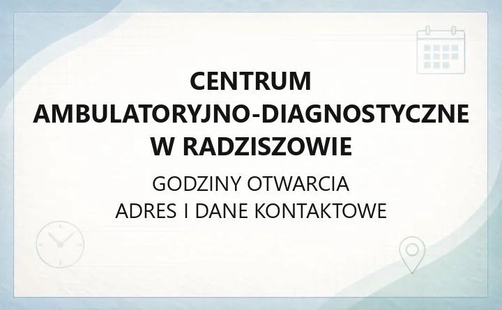 Centrum Ambulatoryjno-Diagnostyczne w Radziszowie - kontakt, poradnie i rejestracja