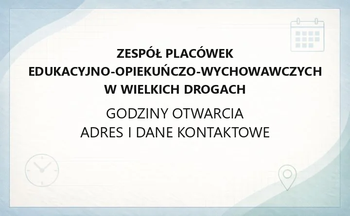 Zespół Placówek Edukacyjno-Opiekuńczo-Wychowawczych w Wielkich Drogach - kontakt, oferta i zapisy